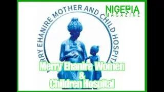 Merry Ehanire Mother & Child Hospital Benin City