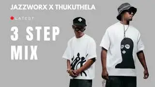 3 STEP MIX 2026 || jazzworx, Dlala Thukzin, Thukuthela || Mawhoo, Uvalo, Best Song Selection
