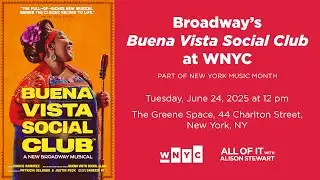 Broadway's Buena Vista Social Club at WNYC
