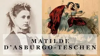 Matilde d'Asburgo-Teschen, futura Regina d'Italia uccisa da una sigaretta
