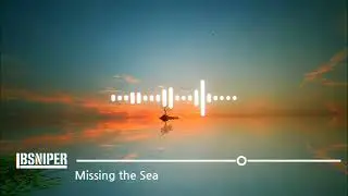 LBsniper : Missing the Sea | EDM | Ballad | NCS NoCopyrightSound Free Music