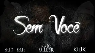 Sem Voc&ecirc; - Bello Beats - Kaio M&uuml;ller - Kuik (Lyric Video) #BaseadoEmUmaTristeHist&oacute;riaReal