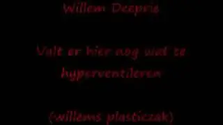 Willem Deeprie  Valt er hier nog wat te Hyperventileren (waar is me plastic zak)