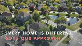 Every Home Is Different. So Is Our Approach.