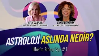 Astroloji Aslında Nedir? | Ufuk'ta Binnur Var #1
