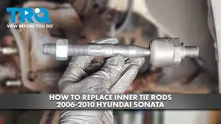 How to Replace Inner Tie Rods 2006-2010 Hyundai Sonata