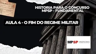 Aula 4 - O fim do Regime Militar (CONCURSO MPSP)