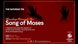 The Saturday PM || Worshiping through The Song Of Moses  || 8th November 2025