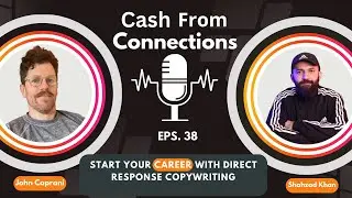 Cash From Connections Podcast - Ep. 038 - John Caprani interviews Shahzad Khan