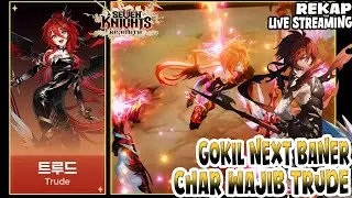 Rangkuman Live Streaming Update & Next Baner TRUDE!? RELEASE | Seven Knights Re:BIRTH