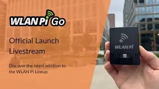 WLAN Pi Go Official Launch Livestream