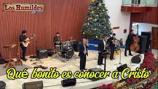 Qu&eacute; Bonito es Conocer a Cristo // Los Humildes del Sur