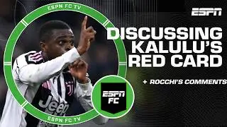 Reacting to Pierre Kalulu&rsquo;s red card and comments from Gianluca Rocchi | ESPN FC