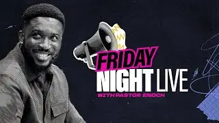 Friday Night Live With Pastor Enoch | 8th August, 2025