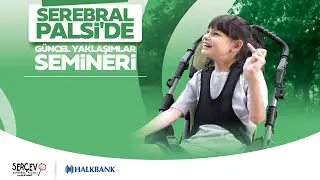 Serebral Palsi'de Güncel Yaklaşımlar Semineri / Ana Salon / Prof. Dr. Kıvılcım Gücüyener