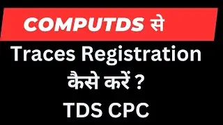 COMPUTDS HOW TO DO TRACES REGISTRATION I TAN Registration on TDS CPC  I SOFTWARE CA SATBIR SINGH
