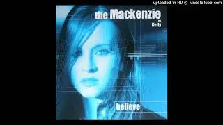 The Mackenzie Vs Kelly - Believe (Radio Version)