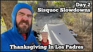 Slow Going Short Days On The Sisquoc | Los Padres | Thanksgiving Turktacular 2022 Day 2