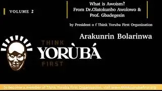 What Is Awoism? From Dr. Olatokunbo Awolowo & Prof Gbadegesin Volume 2
