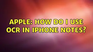 Apple: How do I use OCR in iPhone Notes?