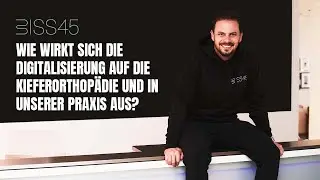 Wie wirkt sich die Digitalisierung auf die Kieferorthop&auml;die und in unserer Praxis aus?