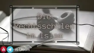 Die Rechtsschulen im Islam || Muss ich einer Rechtsschule folgen?