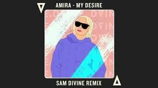 Amira - My Desire (Sam Divine Remix)