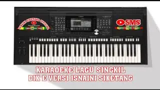 KARAOKE LAGU SINGKIL DIK E VERSI ISNAINI SIKETANG