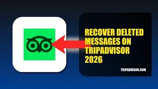 How To Recover Deleted Messages On TripAdvisor 2026