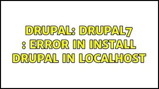 Drupal: Drupal7 : Error in install drupal in localhost (2 Solutions!!)