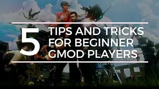 Top 5 Tips and Tricks for Beginner Gmod players in 2020