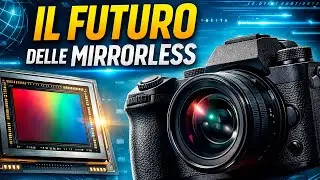 Perché le mirrorless del futuro non saranno più come oggi (2026–2028)