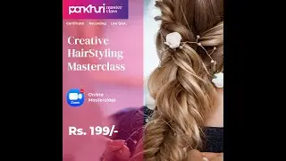 Creative Hairstyling Masterclass | Pankhuri Masterclass