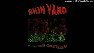 Skin Yard - Fist Remixed (Full Album)