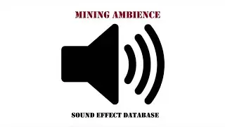 Mining Ambience Sound Effect