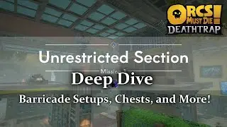 'Unrestricted Section' Deep Dive: Barricade Strategies, Chests, and More! [Orcs Must Die Deathtrap]