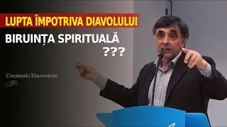 Lupta &icirc;mpotriva Diavolului, BIRUINȚA spirituală //  Constantin Macoveiciuc
