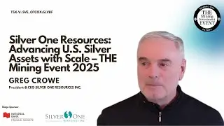 Greg Crowe | Silver One Resources: Advancing U.S. Silver Assets with Scale &ndash; THE Mining Event 2025