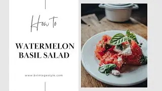 How to Make Watermelon Basil Salad
