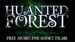 35. ♪ Forest of Wonder ♫ Haunting Ambience For Short Films ♬ Copyright FREE Storytelling Music