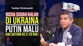 YUDDY CHRISNANDI: RUSIA SUDAH KALAH DI UKRAINA. PUTIN MALU, GAK DATANG KE G-20 BALI