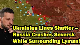 Ukrainian Lines Shatter &ndash; Russia Crushes Seversk While Surrounding Lyman!