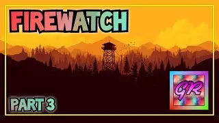 Firewatch | Gameplay: Part 3