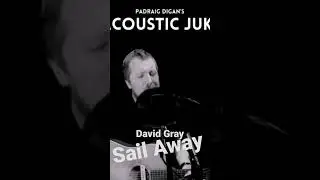 Sail Away, David Gray acoustic cover by P&aacute;draig Digan #davidgray #90ssong #90s