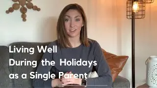 Living Well During the Holidays as a Single Parent