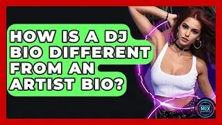 How Is A DJ Bio Different From An Artist Bio? - Electronic Mix Masters