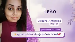✨️LEÃO|AMOR|💞Alguém Reprimindo o Desejo Que Sente Por Você👩‍❤️‍👨