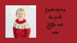 Les explications du pull Little red nose
