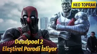 Neo Toprak - Deadpool 2 Eleştirel Parodi İzliyor