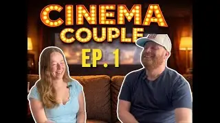 Our Top 5 Best Movies of All Time (Meet The Cinema Couple!)